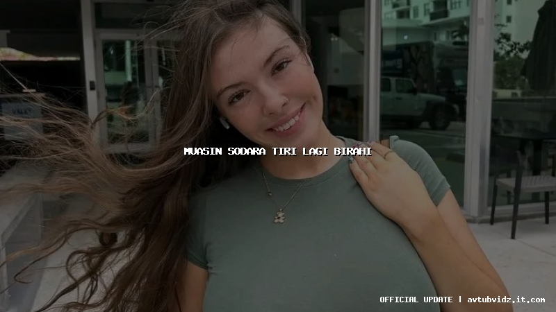 muasin sodara tiri lagi birahi