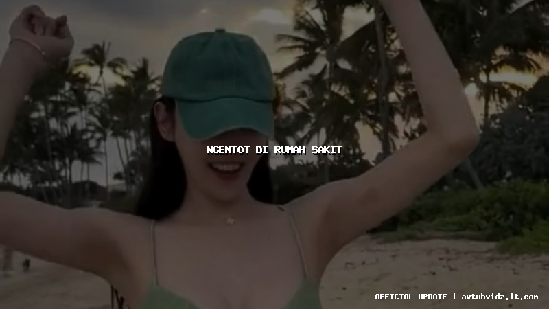 ngentot di rumah sakit