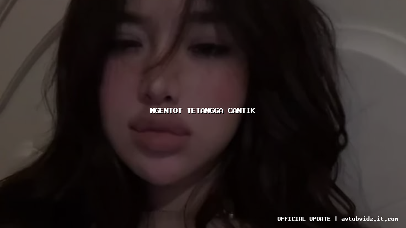 ngentot tetangga cantik