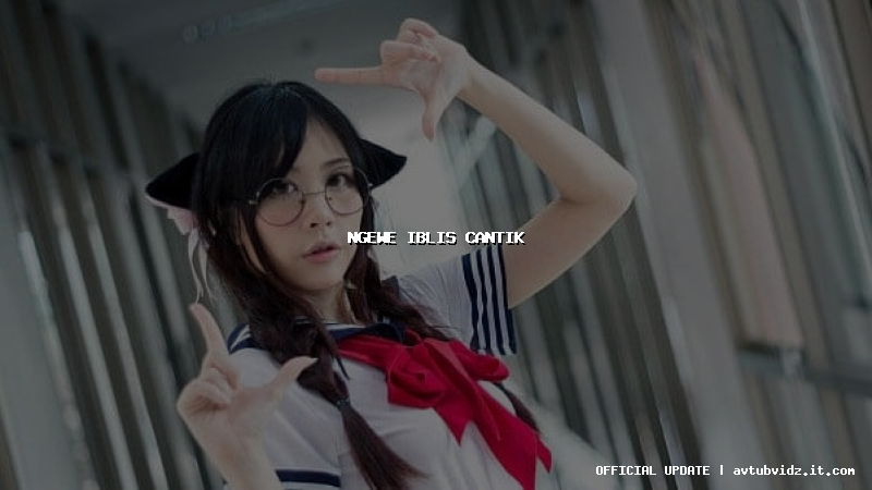 ngewe iblis cantik