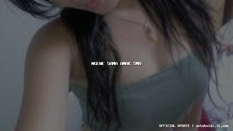 ngewe sama anak sma