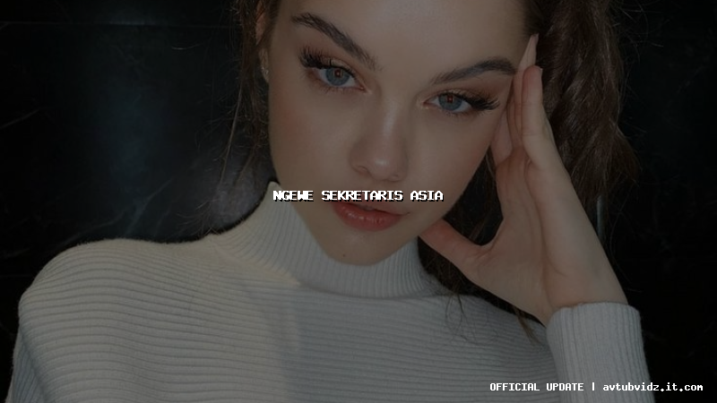 ngewe sekretaris asia