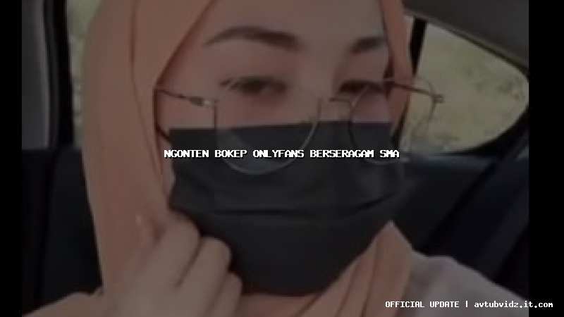 ngonten bokep onlyfans berseragam sma