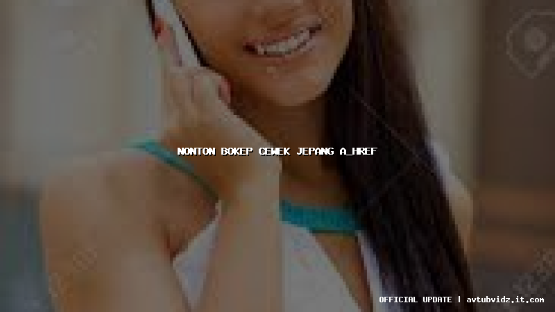 nonton bokep cewek jepang a_href=