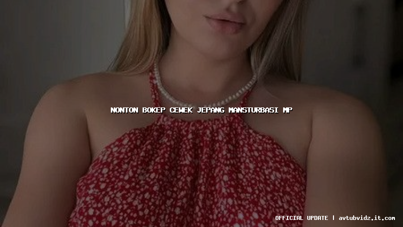 nonton bokep cewek jepang mansturbasi mp