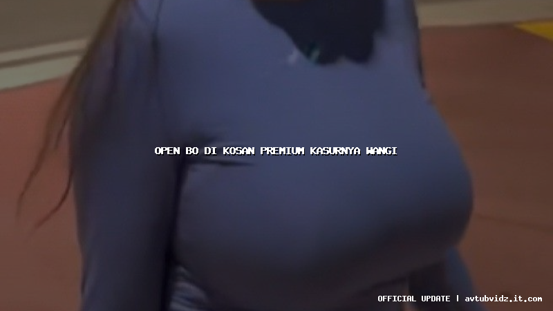 open bo di kosan premium kasurnya wangi