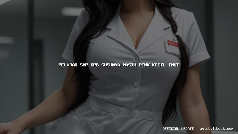 pelajar smp opb susunya masih pink kecil imut