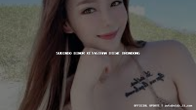 subindo binor ketagihan diewe brondong