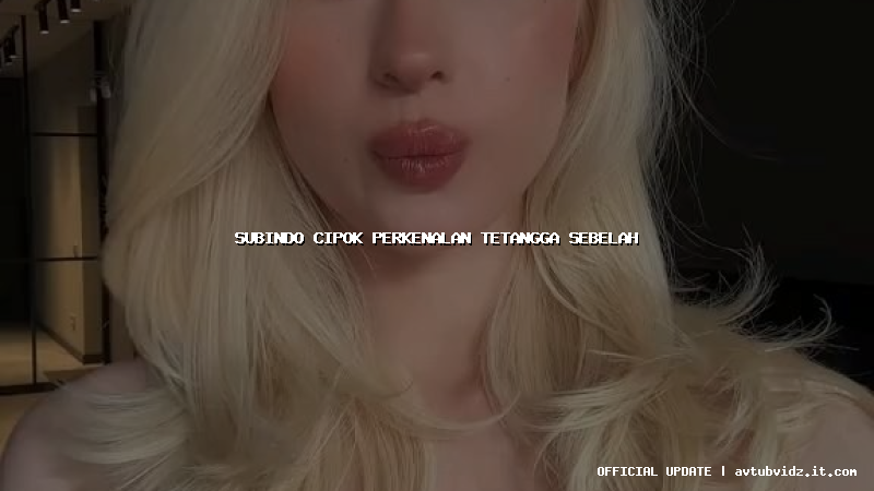 subindo cipok perkenalan tetangga sebelah