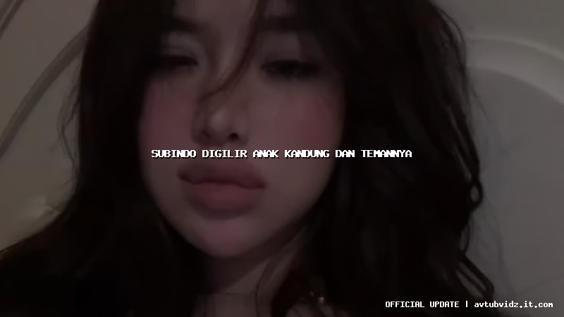 subindo digilir anak kandung dan temannya