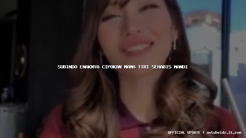 subindo enaknya cipokan mama tiri sehabis mandi