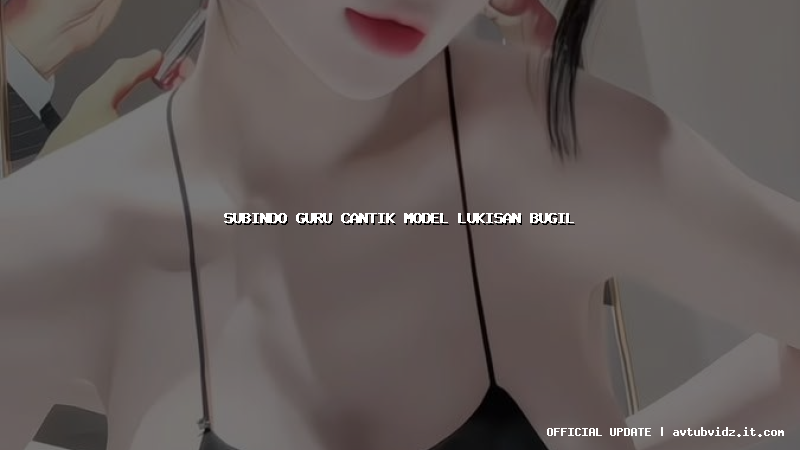 subindo guru cantik model lukisan bugil