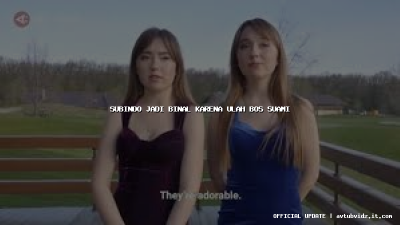 subindo jadi binal karena ulah bos suami