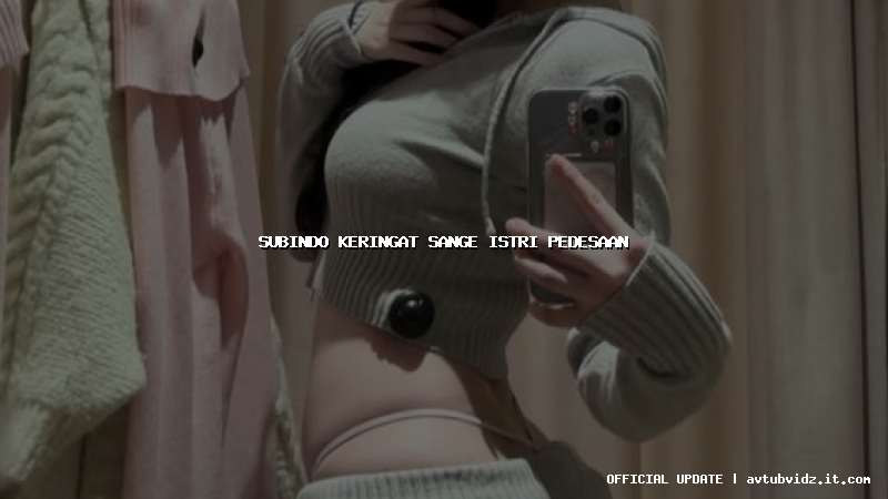 subindo keringat sange istri pedesaan