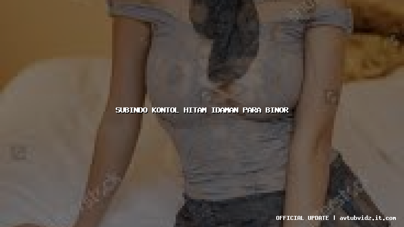 subindo kontol hitam idaman para binor