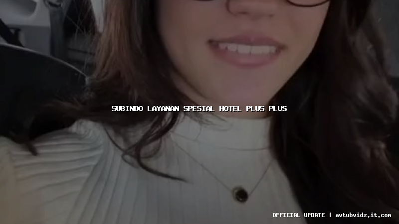 subindo layanan spesial hotel plus plus
