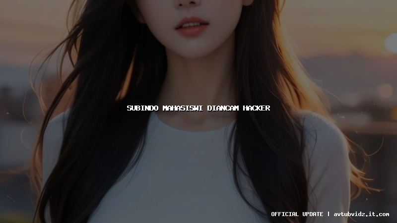 subindo mahasiswi diancam hacker