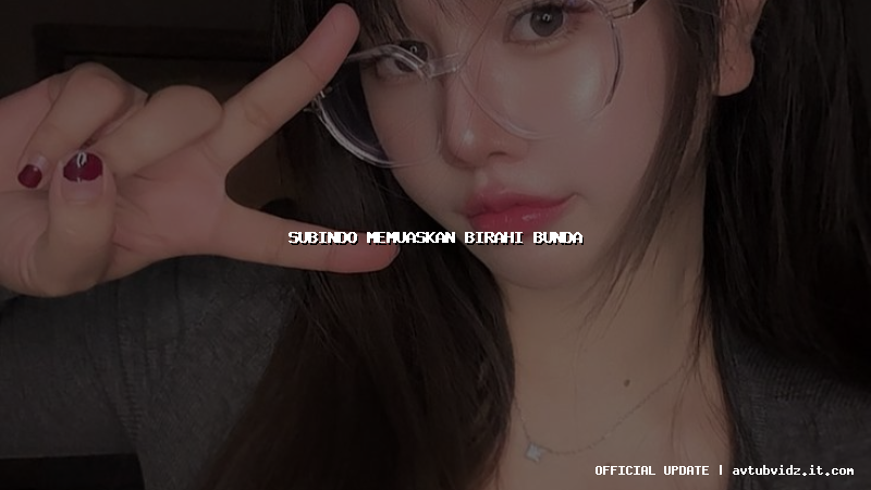 subindo memuaskan birahi bunda