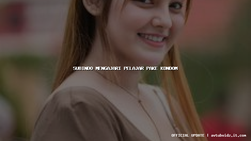 subindo mengajari pelajar pake kondom