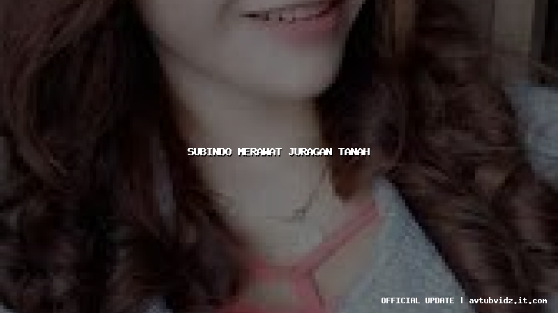 subindo merawat juragan tanah