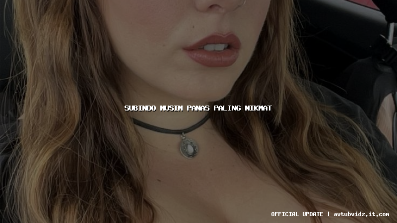 subindo musim panas paling nikmat