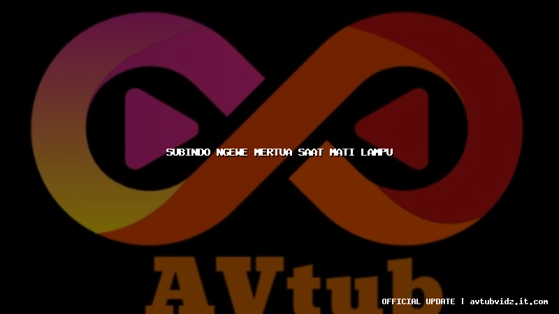 subindo ngewe mertua saat mati lampu