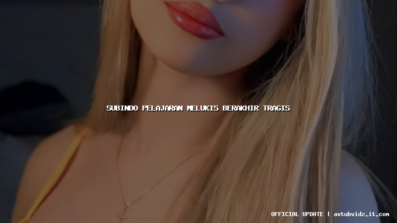 subindo pelajaran melukis berakhir tragis