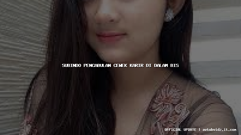 subindo pencabulan cewek karir di dalam bis