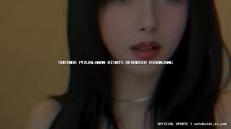 subindo perjalanan bisnis berakhir diranjang