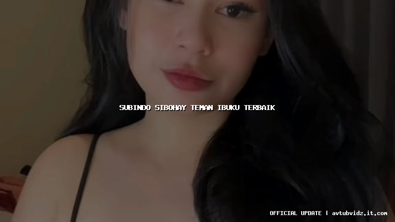 subindo sibohay teman ibuku terbaik