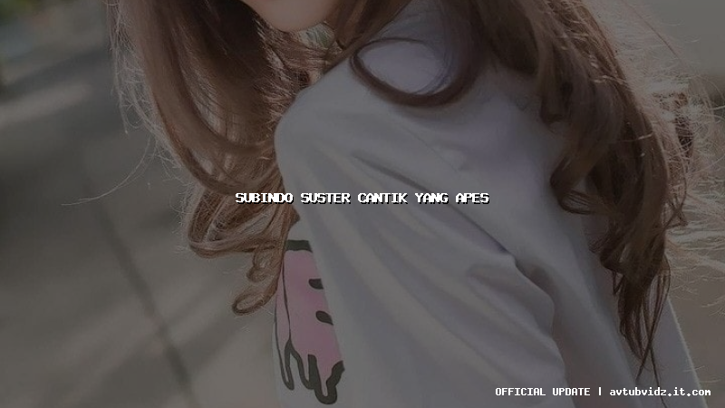 subindo suster cantik yang apes