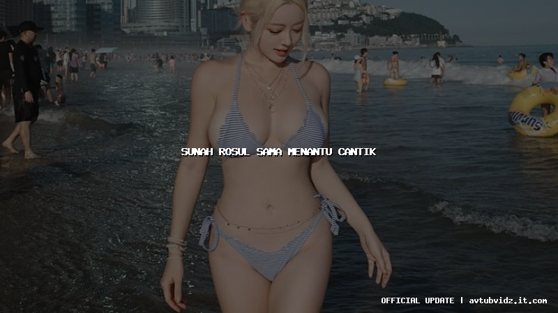 sunah rosul sama menantu cantik