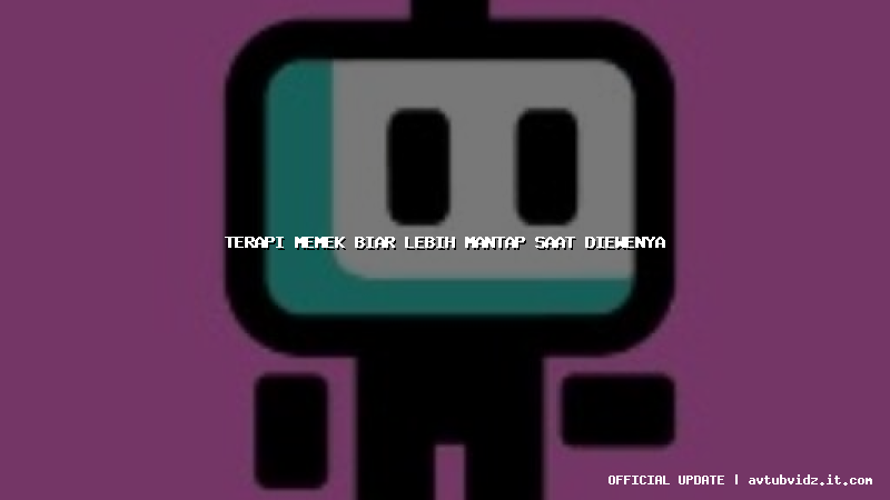 terapi memek biar lebih mantap saat diewenya