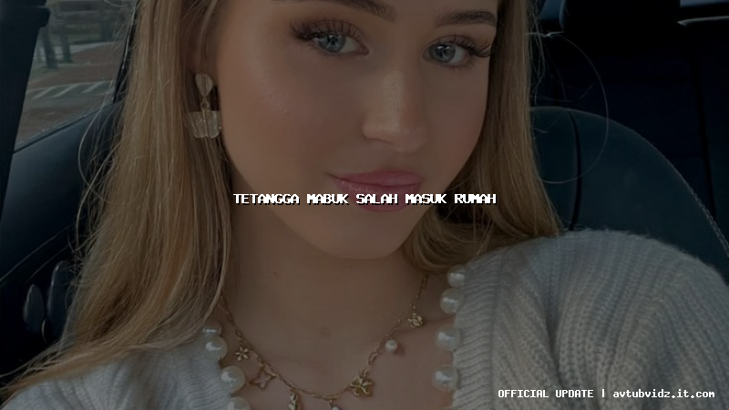 tetangga mabuk salah masuk rumah