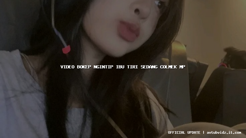 video bokep ngintip ibu tiri sedang colmek mp