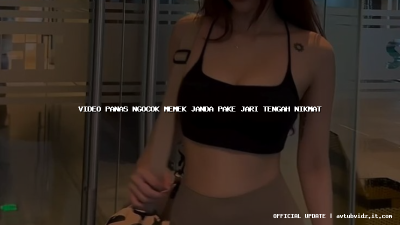 video panas ngocok memek janda pake jari tengah nikmat