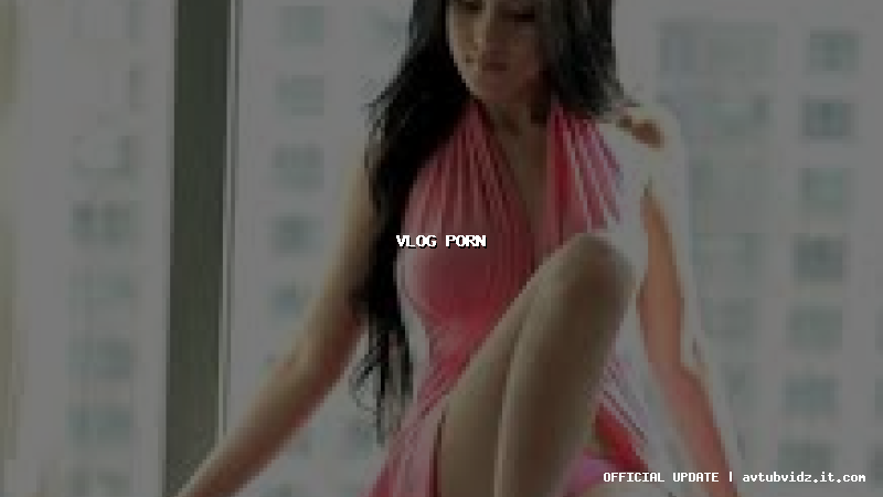 vlog porn